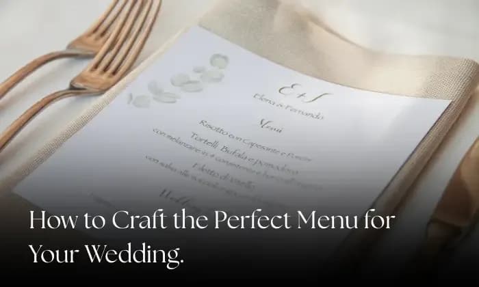 How to Craft the Perfect Menu for Your Wedding