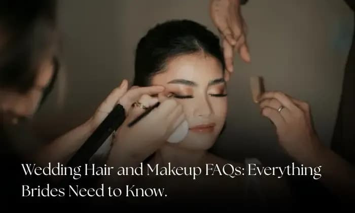 Wedding Hair and Makeup FAQs: Everything Brides Need to Know