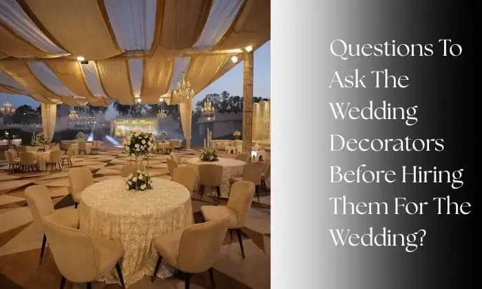 Questions To Ask The Wedding Decorators Before Hiring Them For The Wedding?