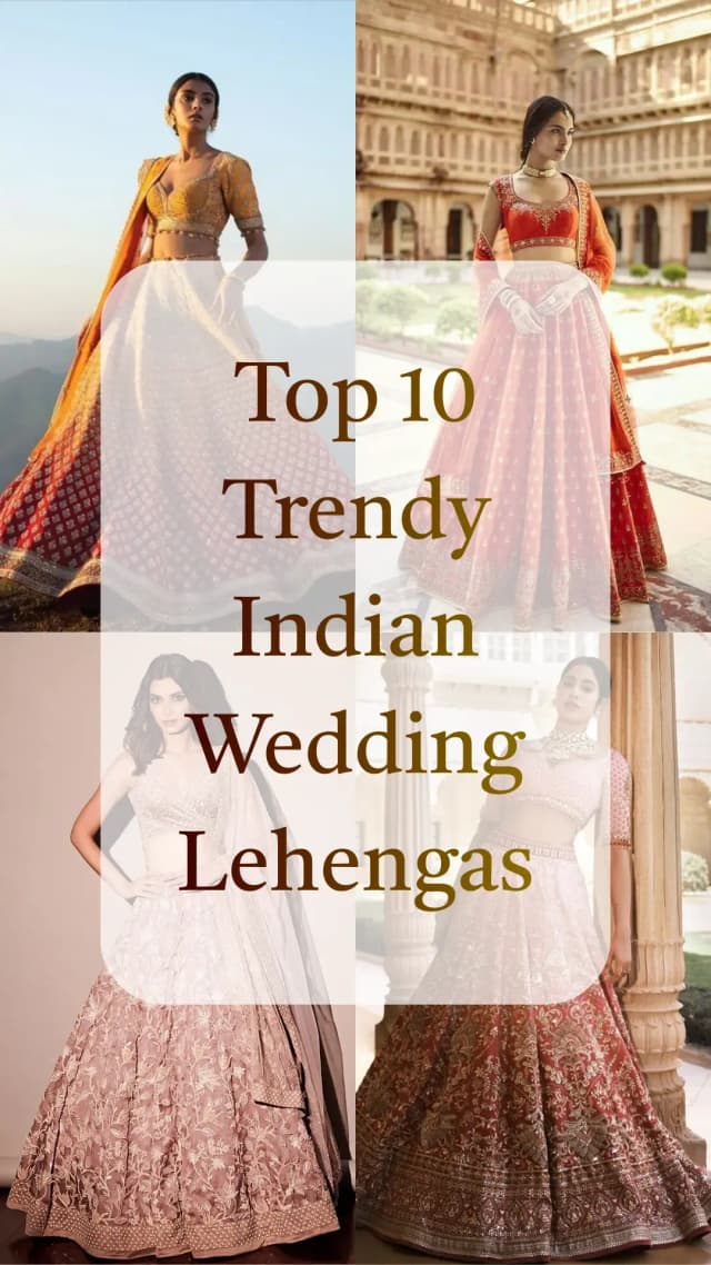 Top 10 Trendy Indian Wedding Lehengas.