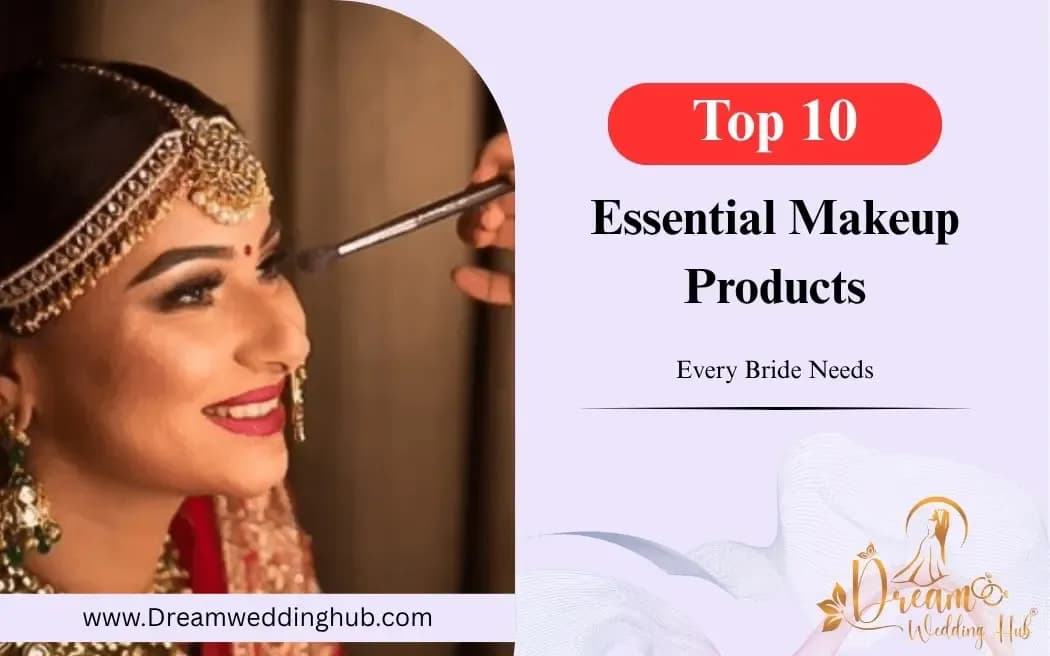 Top 10 Essential Makeup Products Every Bride Needs